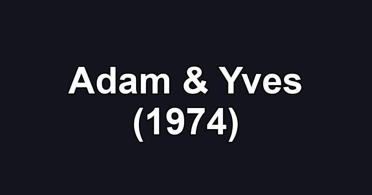 Adam & Yves (1974)