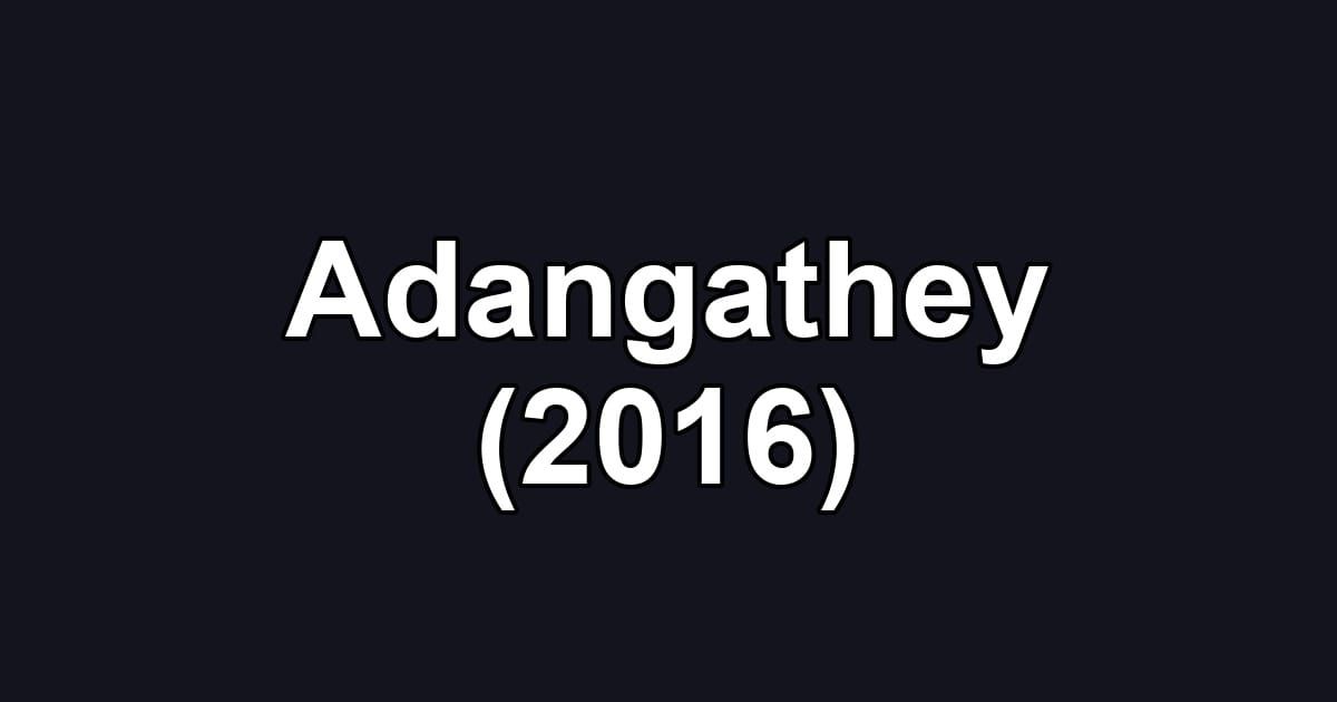 Adangathey (2016)