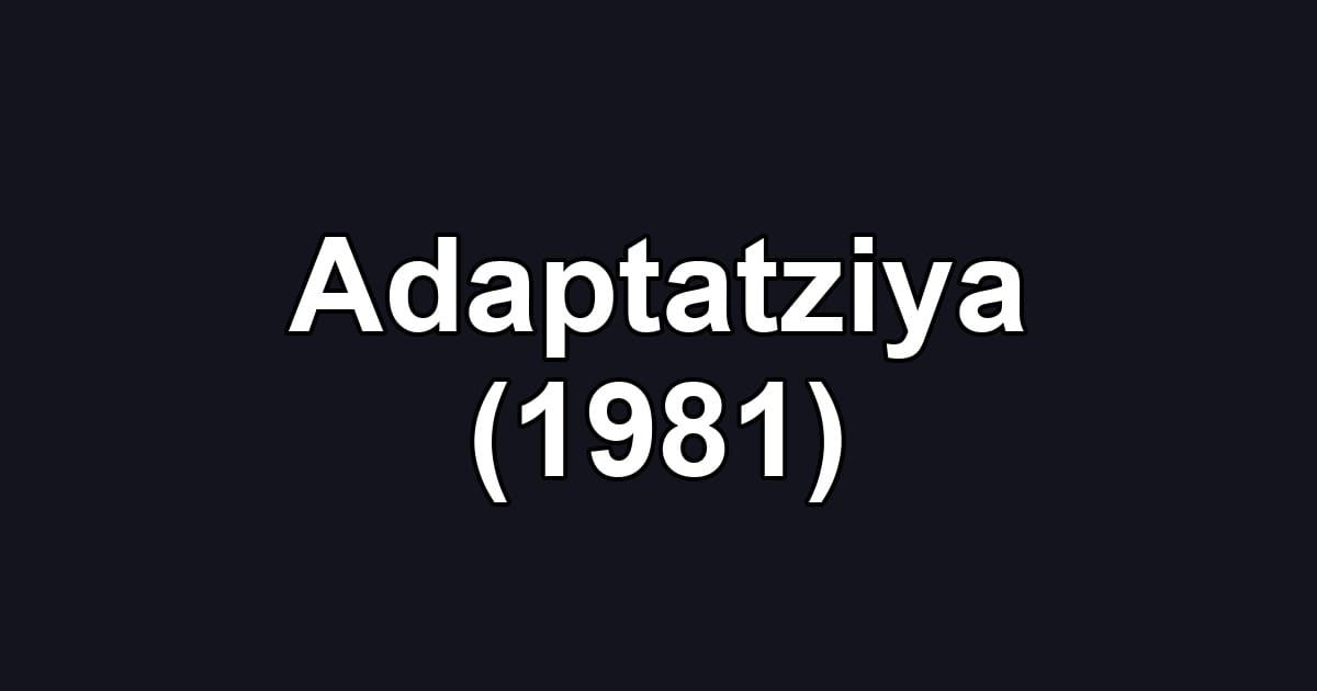Adaptatziya (1981)