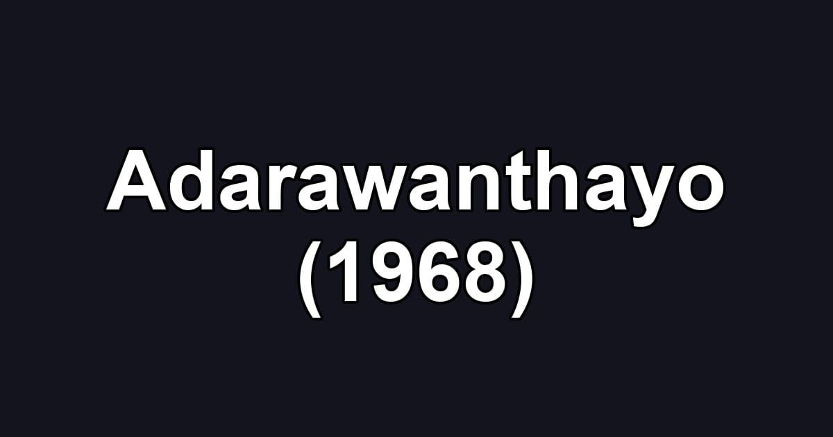 Adarawanthayo (1968)