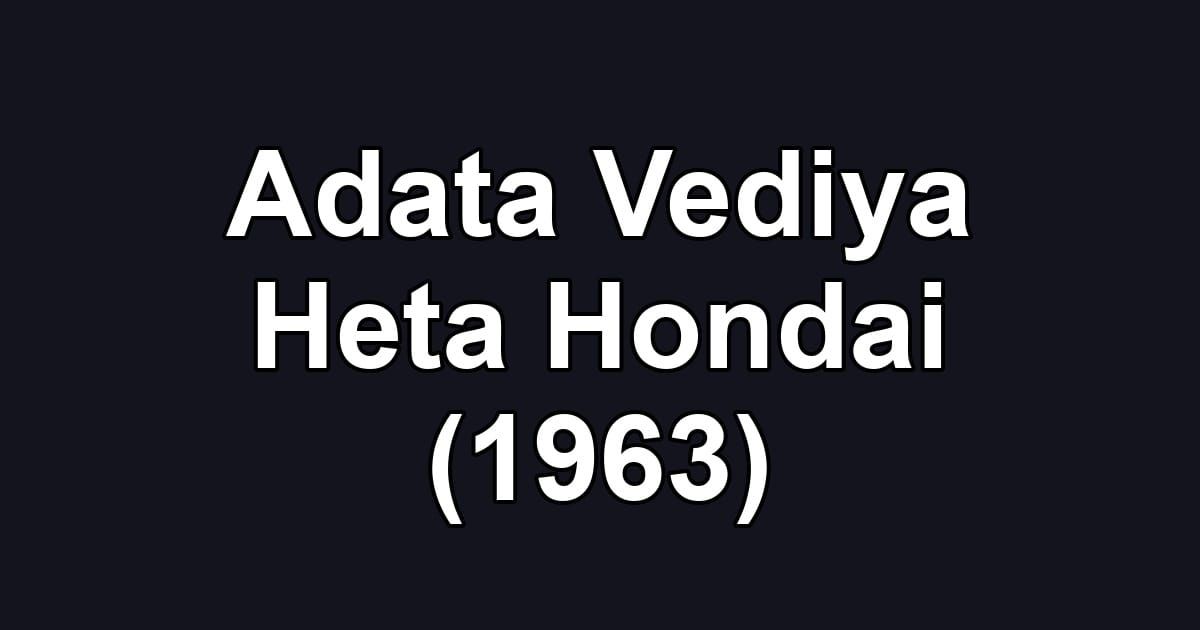 Adata Vediya Heta Hondai (1963)