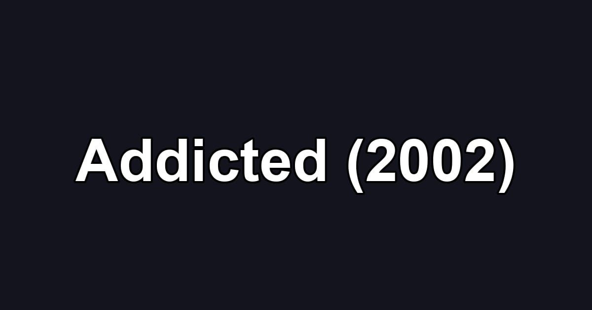 Addicted (2002)