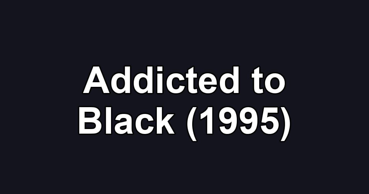 Addicted to Black (1995)