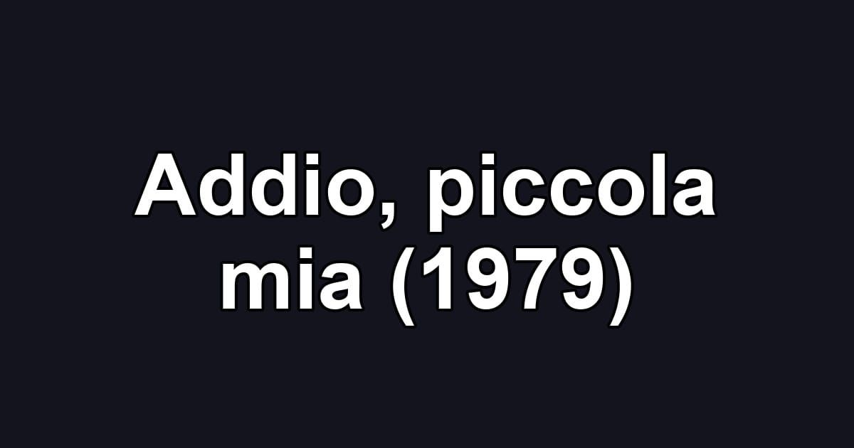 Addio, piccola mia (1979)