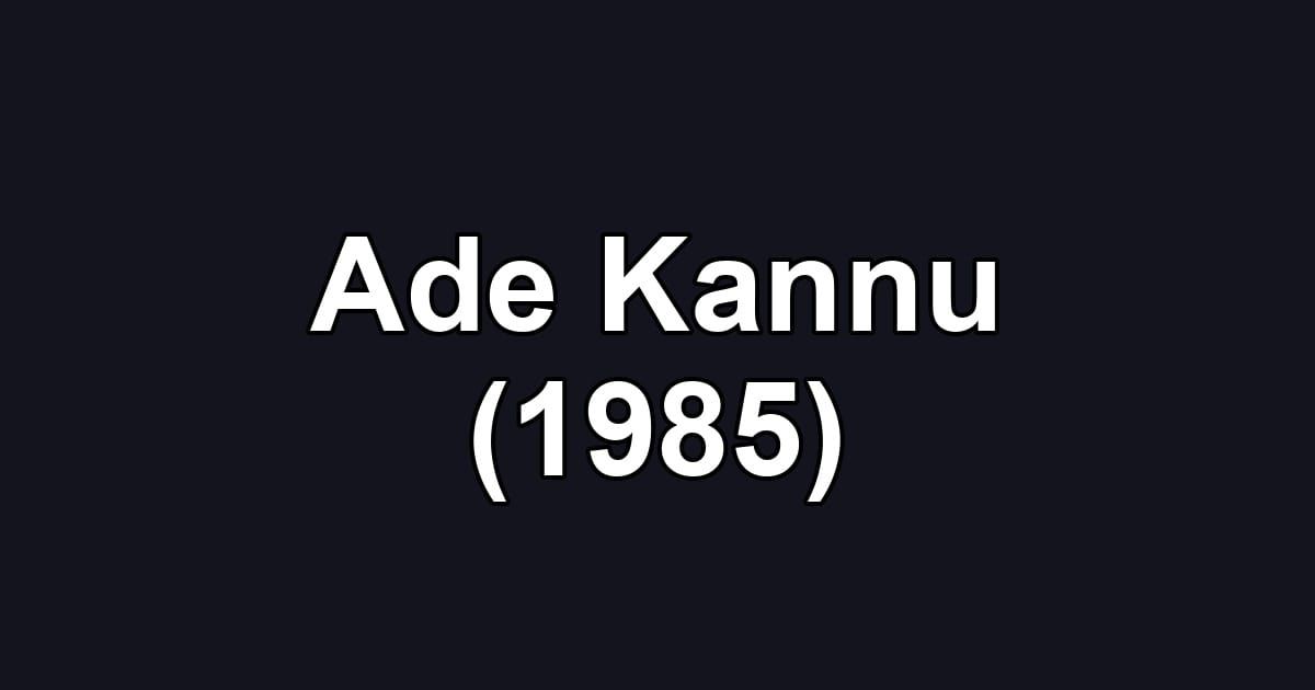 Ade Kannu (1985)
