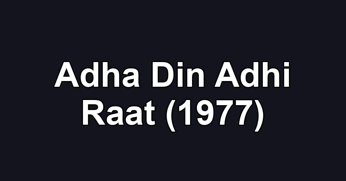Adha Din Adhi Raat (1977)