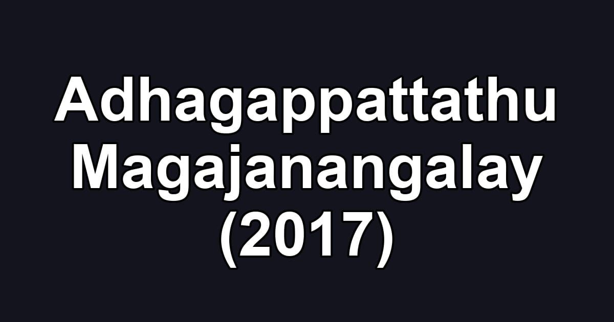Adhagappattathu Magajanangalay (2017)