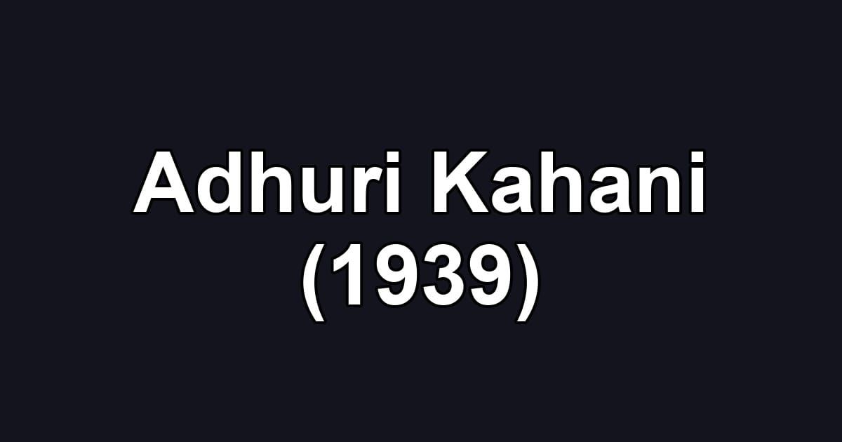 Adhuri Kahani (1939)