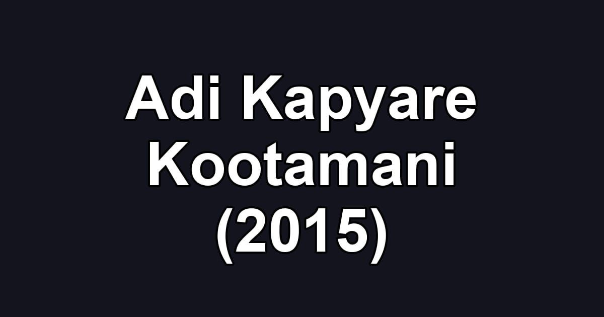 Adi Kapyare Kootamani (2015)