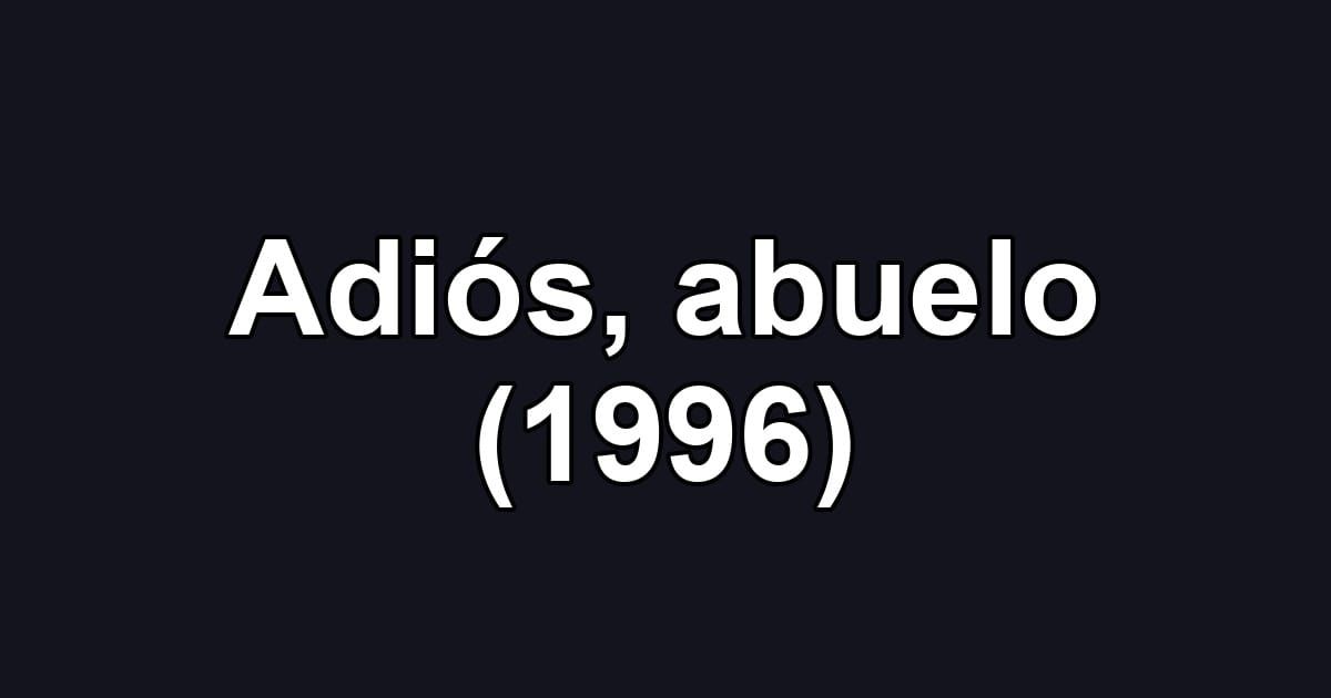Adiós, abuelo (1996)