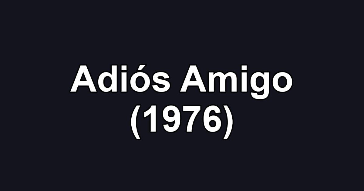 Adiós Amigo (1976)