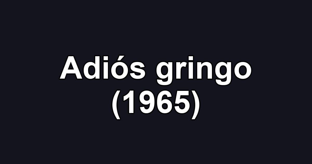 Adiós gringo (1965)