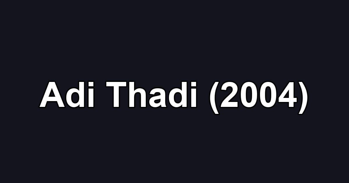 Adi Thadi (2004)