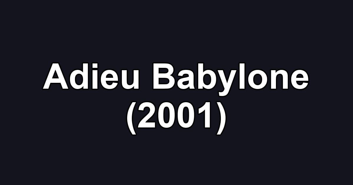 Adieu Babylone (2001)