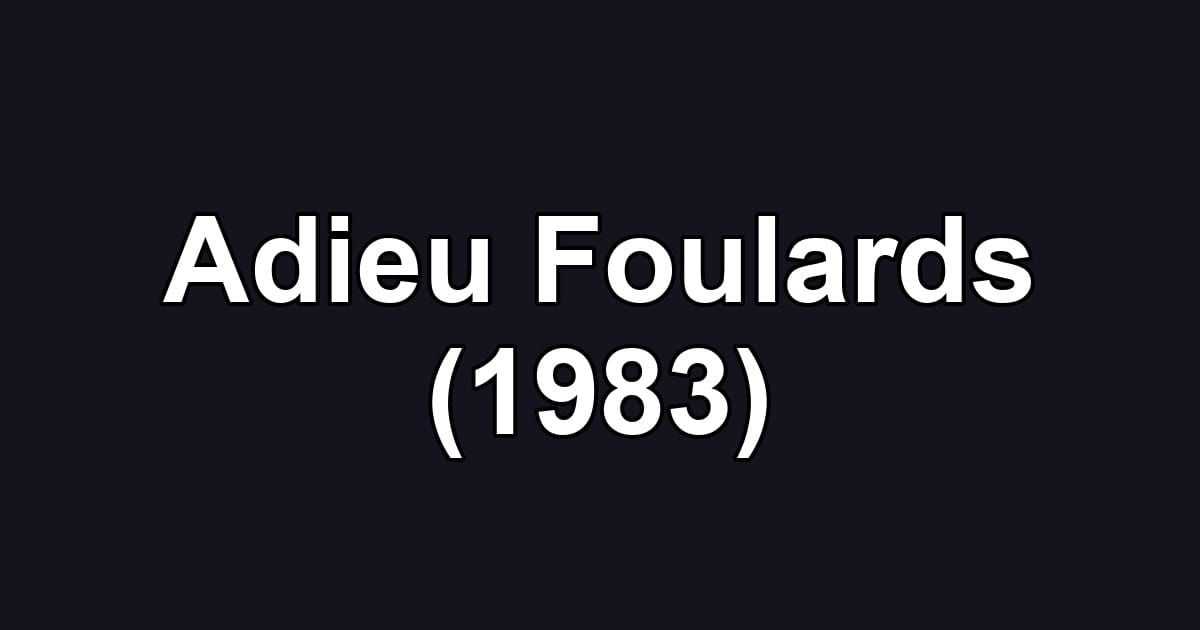 Adieu Foulards (1983)