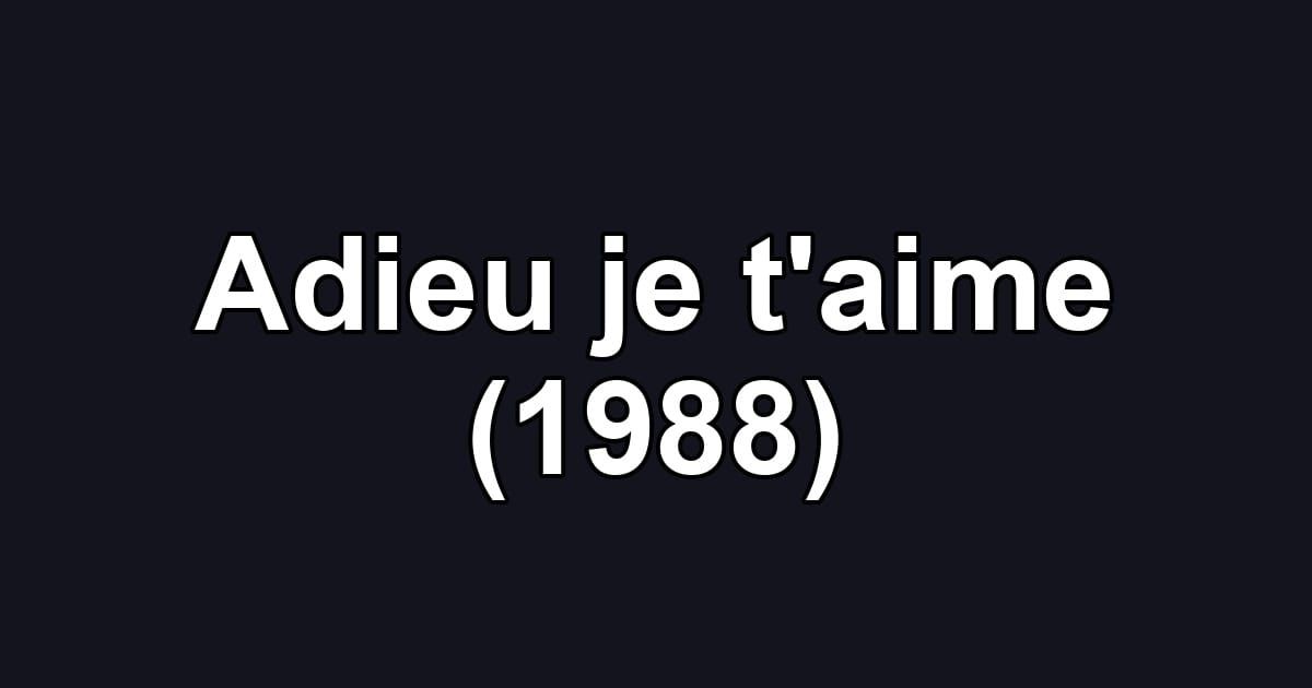Adieu je t'aime (1988)