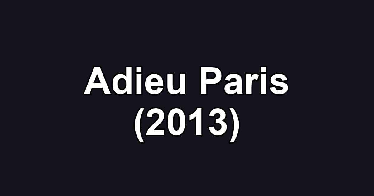 Adieu Paris (2013)