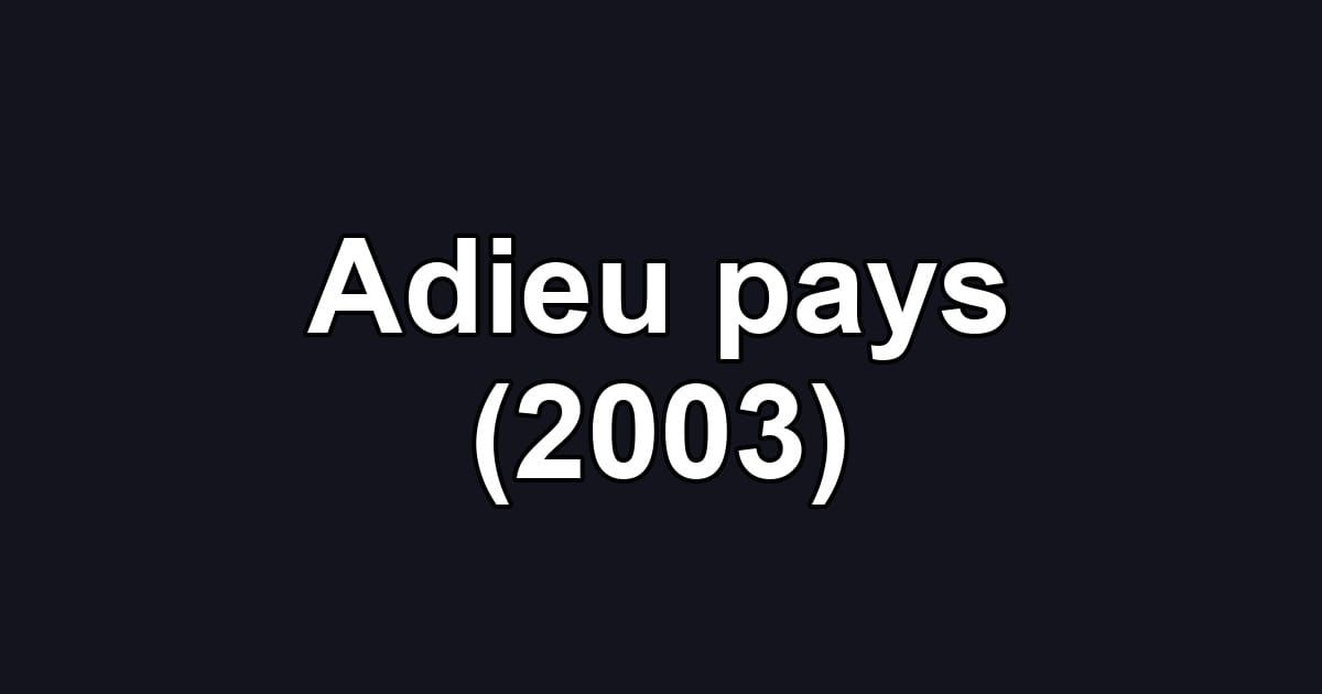 Adieu pays (2003)
