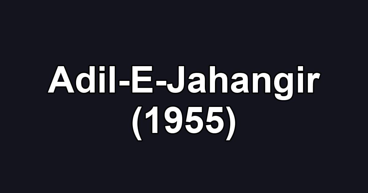 Adil-E-Jahangir (1955)