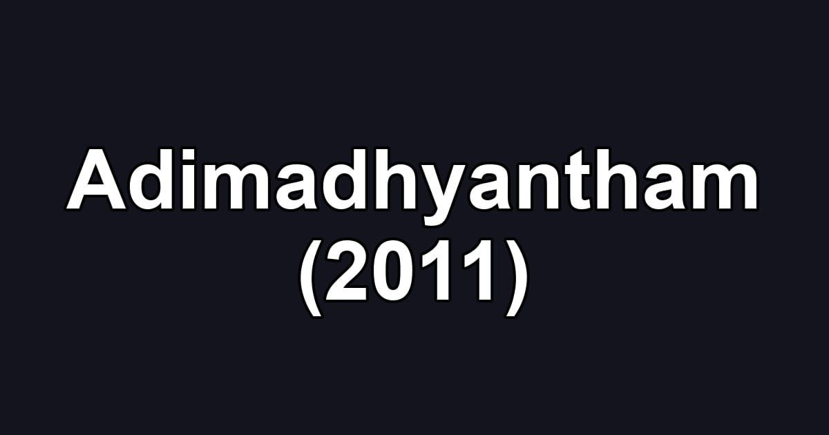 Adimadhyantham (2011)