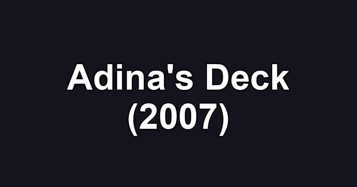 Adina's Deck (2007)