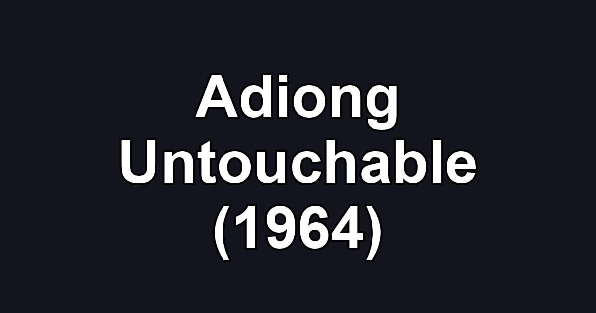 Adiong Untouchable (1964)