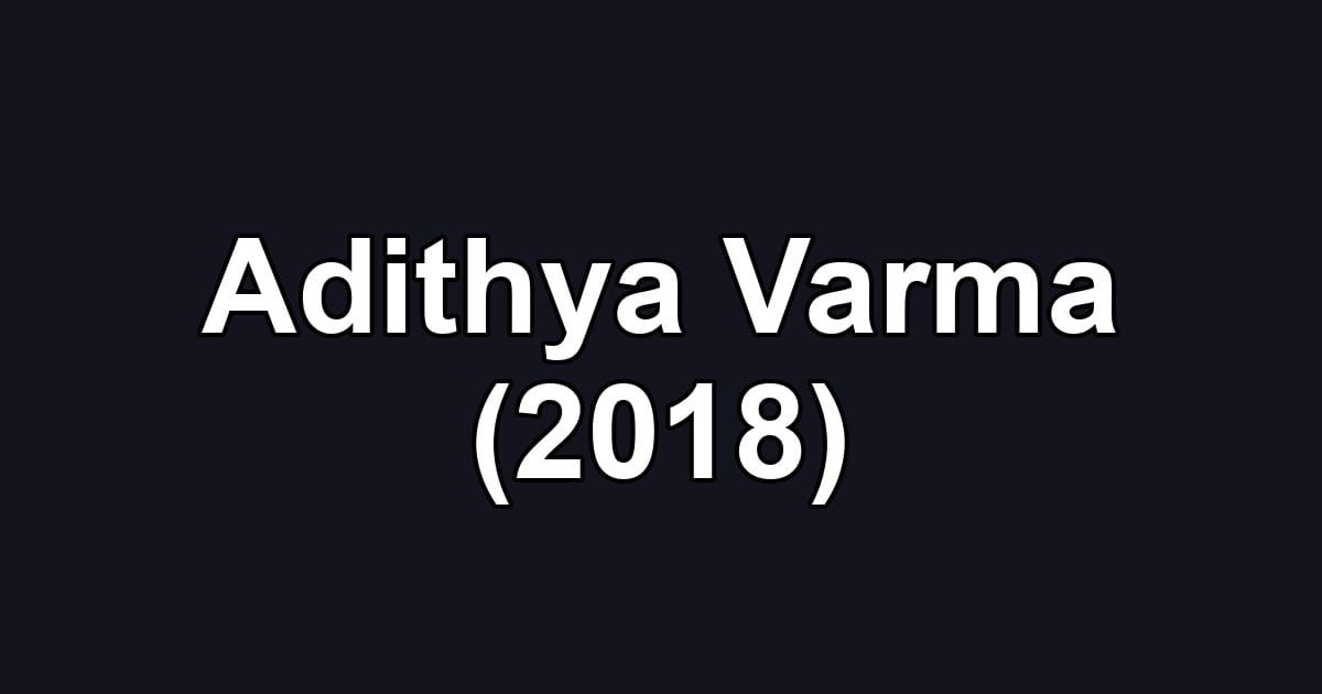 Adithya Varma (2018)