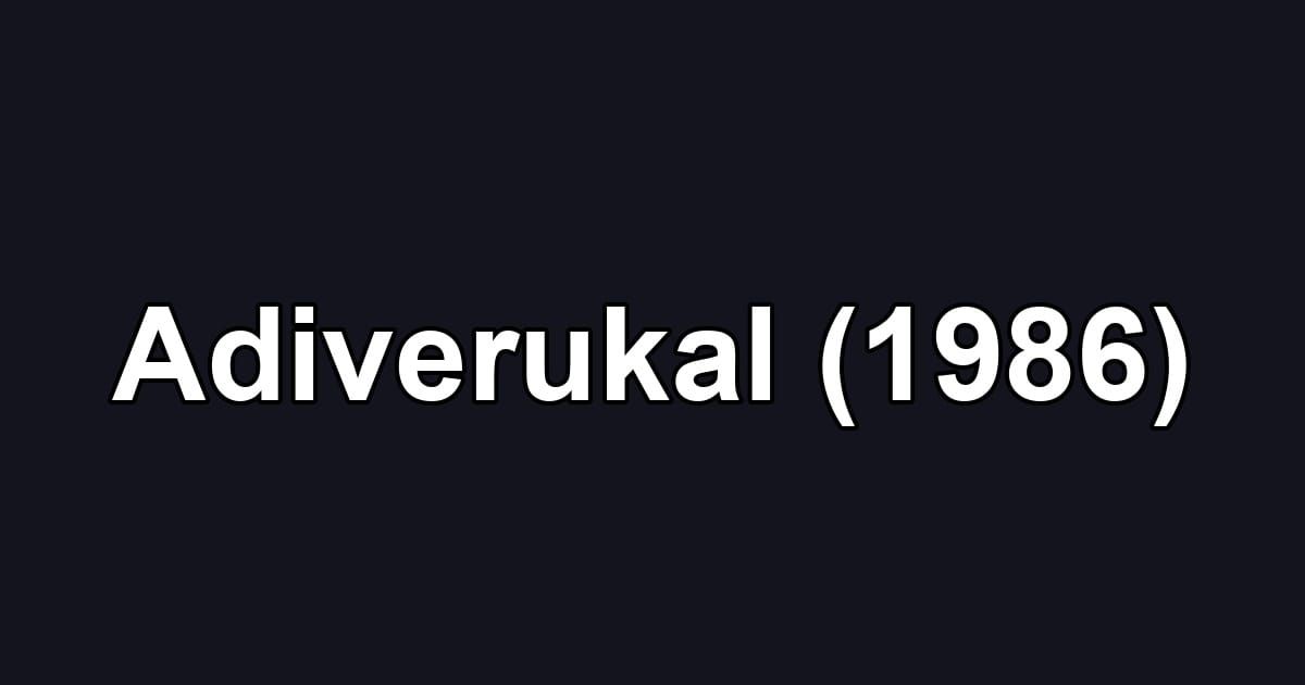 Adiverukal (1986)