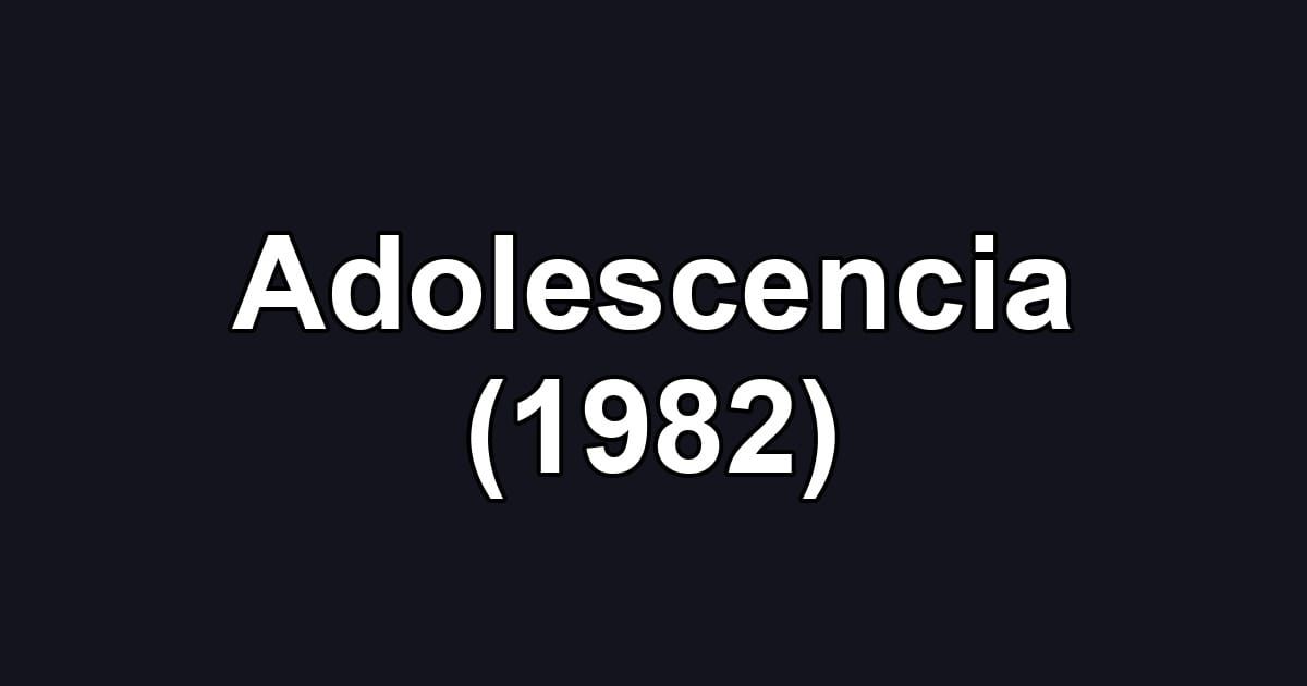Adolescencia (1982)