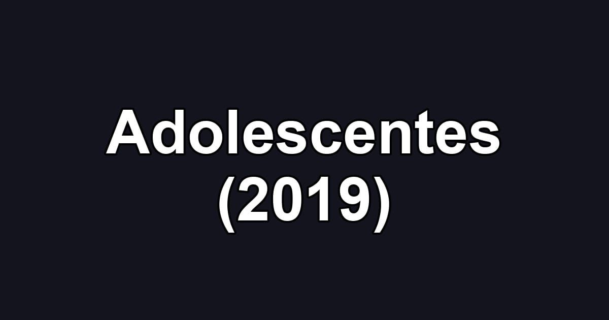 Adolescentes (2019)