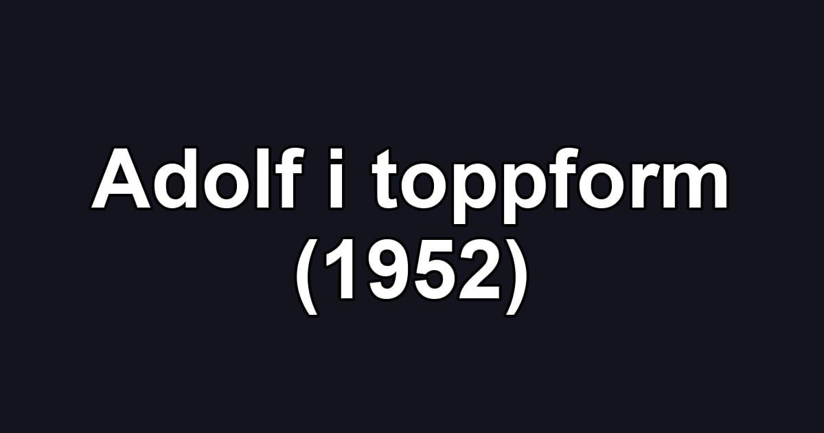 Adolf i toppform (1952)