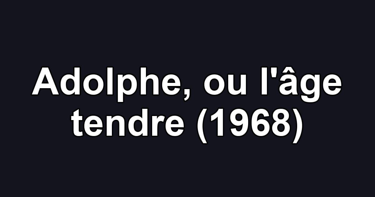 Adolphe, ou l'âge tendre (1968)