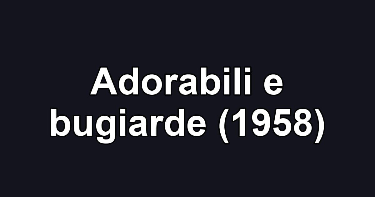 Adorabili e bugiarde (1958)