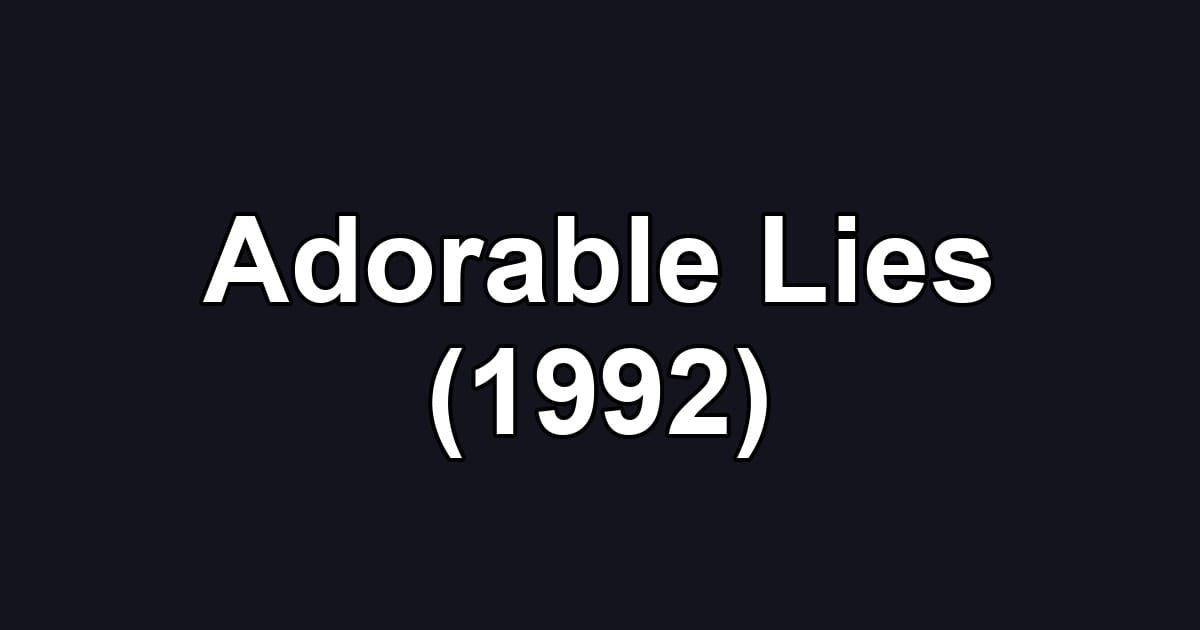 Adorable Lies (1992)