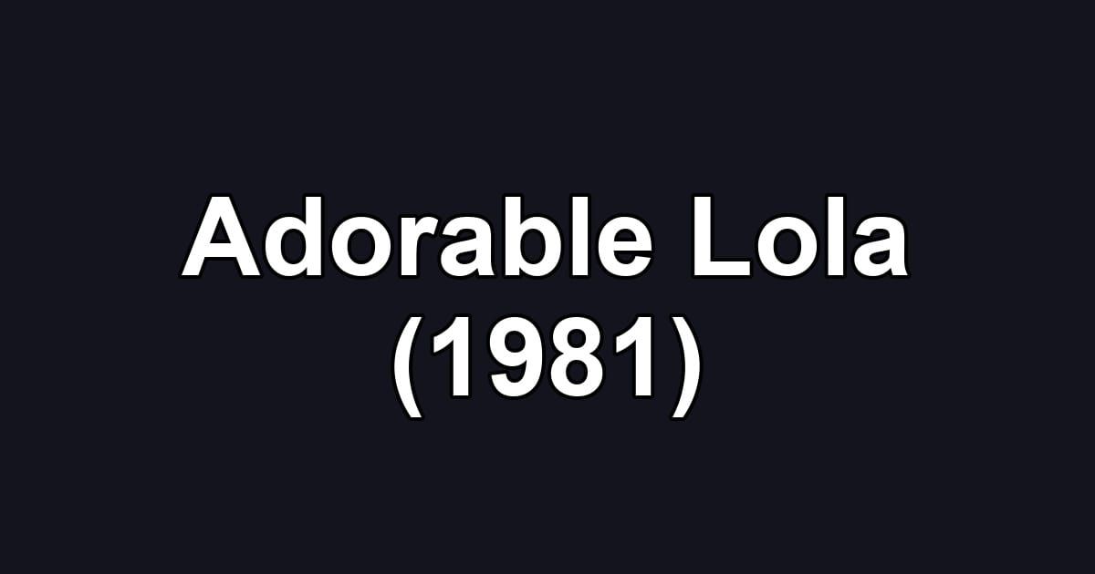 Adorable Lola (1981)