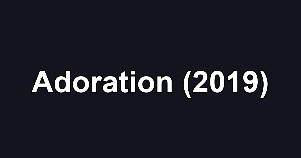 Adoration (2019)