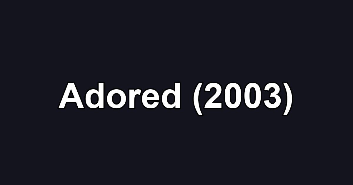 Adored (2003)