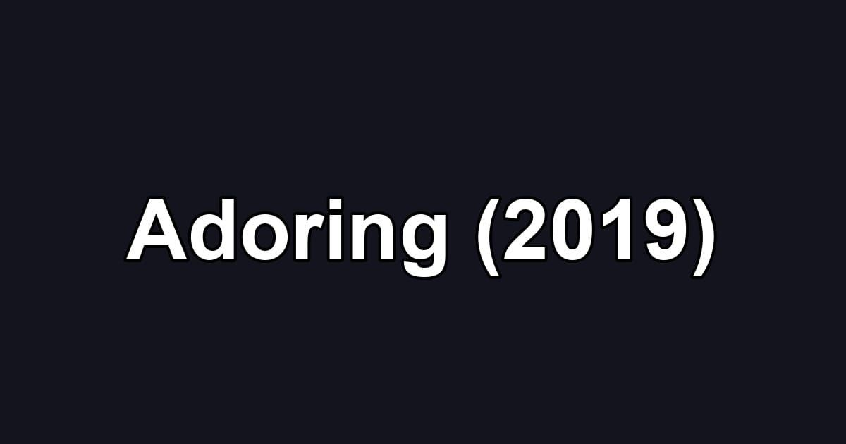 Adoring (2019)