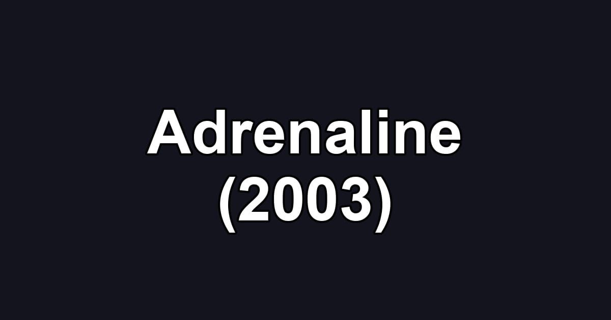 Adrenaline (2003)