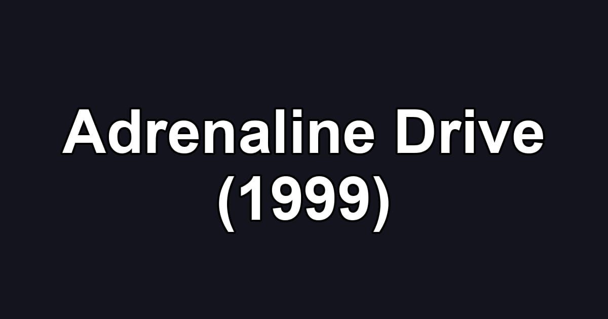 Adrenaline Drive (1999)