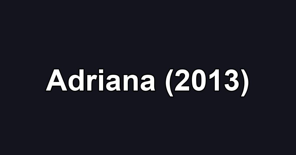 Adriana (2013)