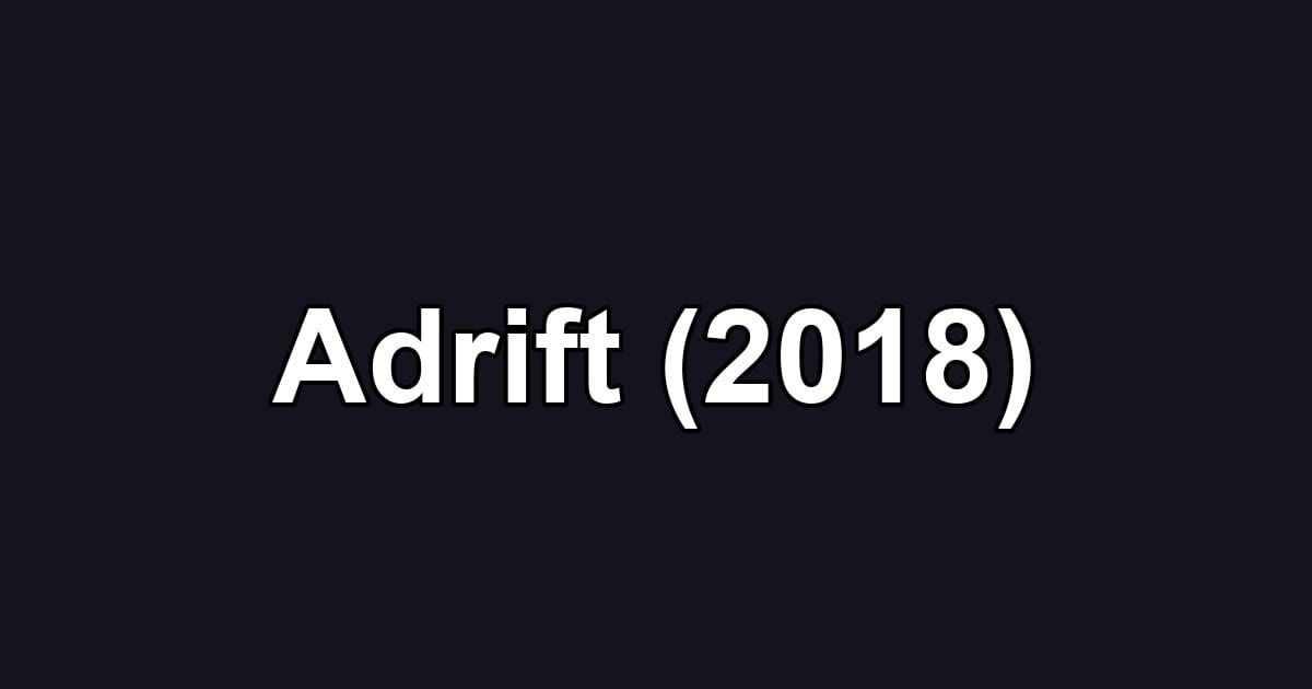 Adrift (2018)