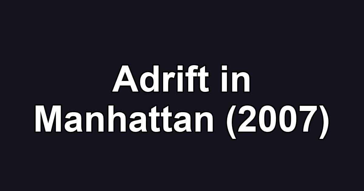 Adrift in Manhattan (2007)