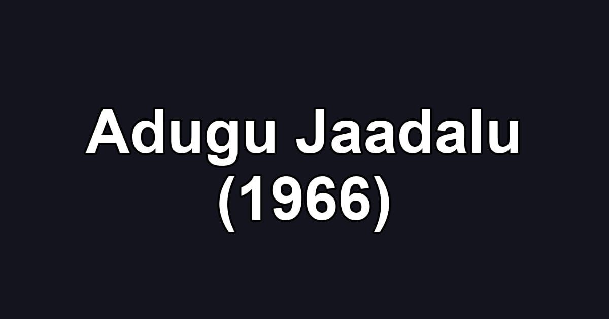 Adugu Jaadalu (1966)