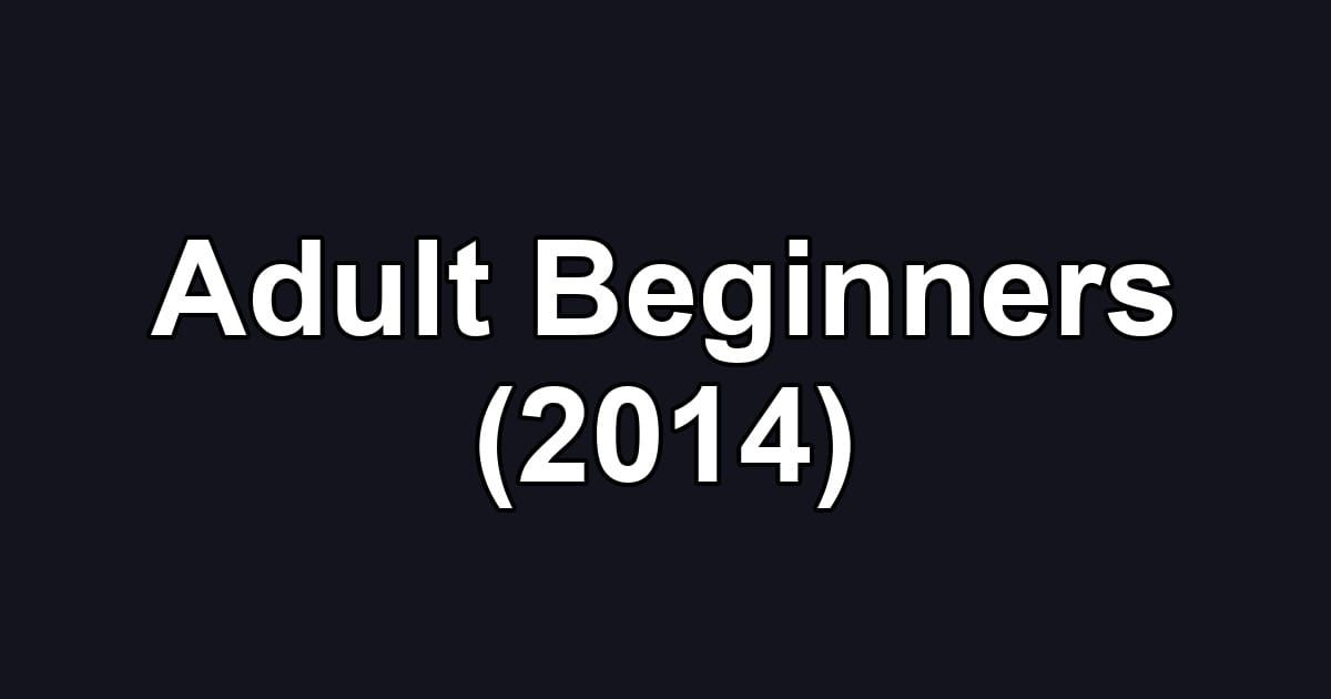 Adult Beginners (2014)