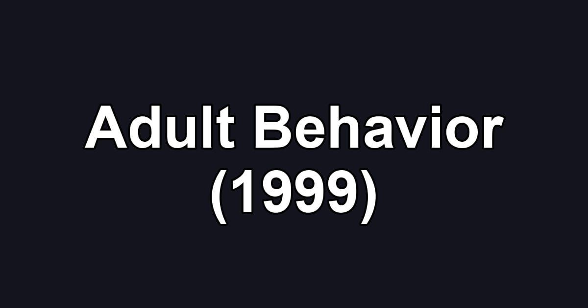 Adult Behavior (1999)