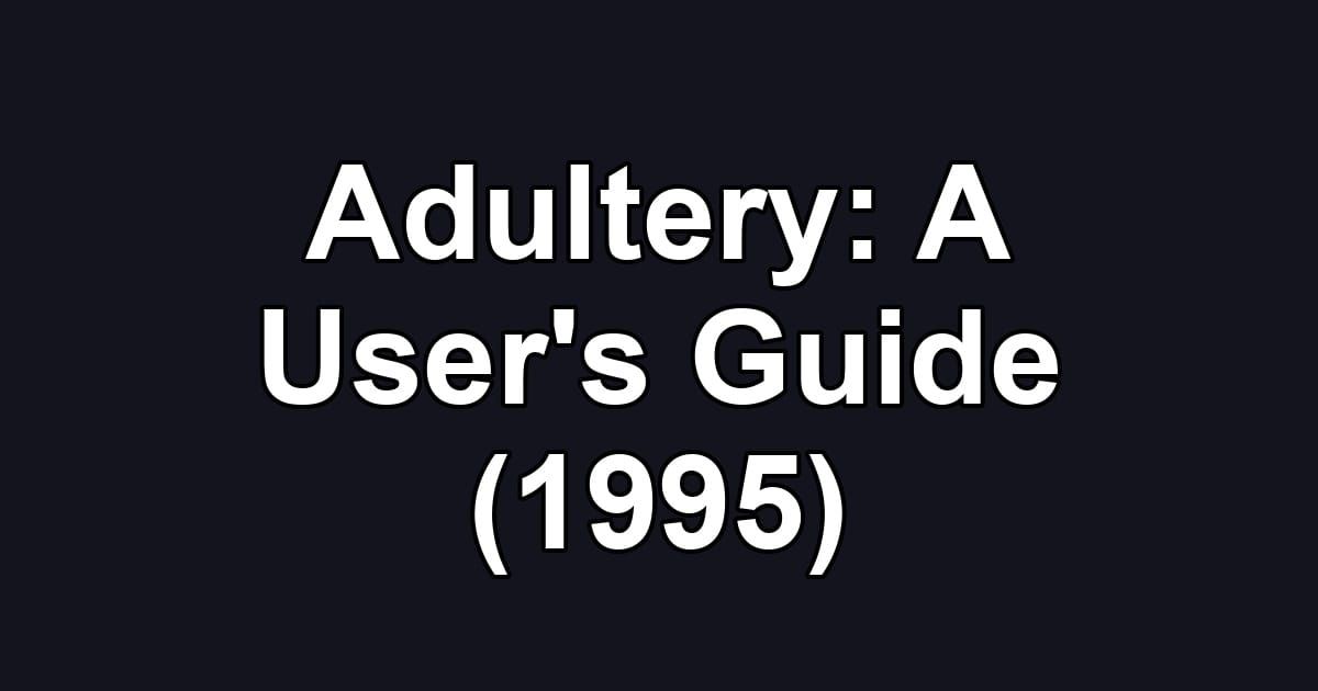 Adultery: A User's Guide (1995)