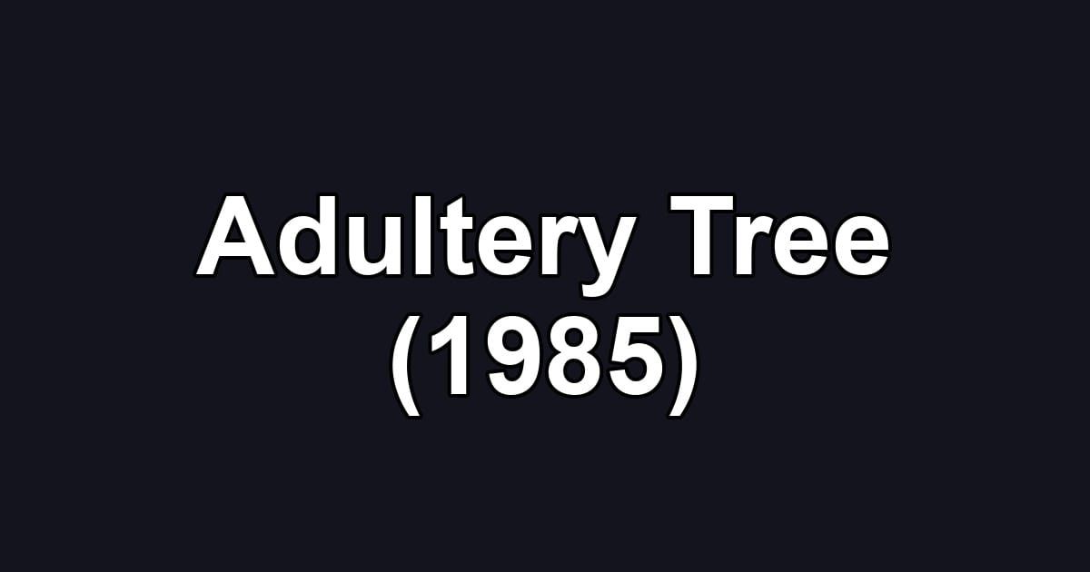 Adultery Tree (1985)