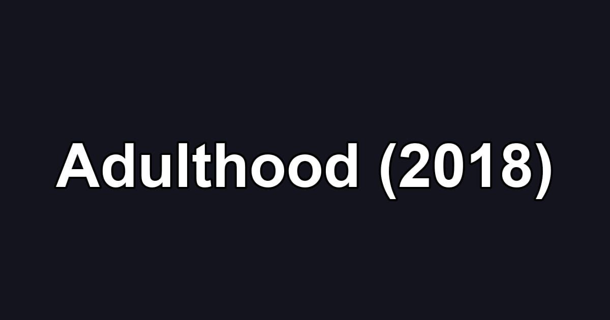 Adulthood (2018)