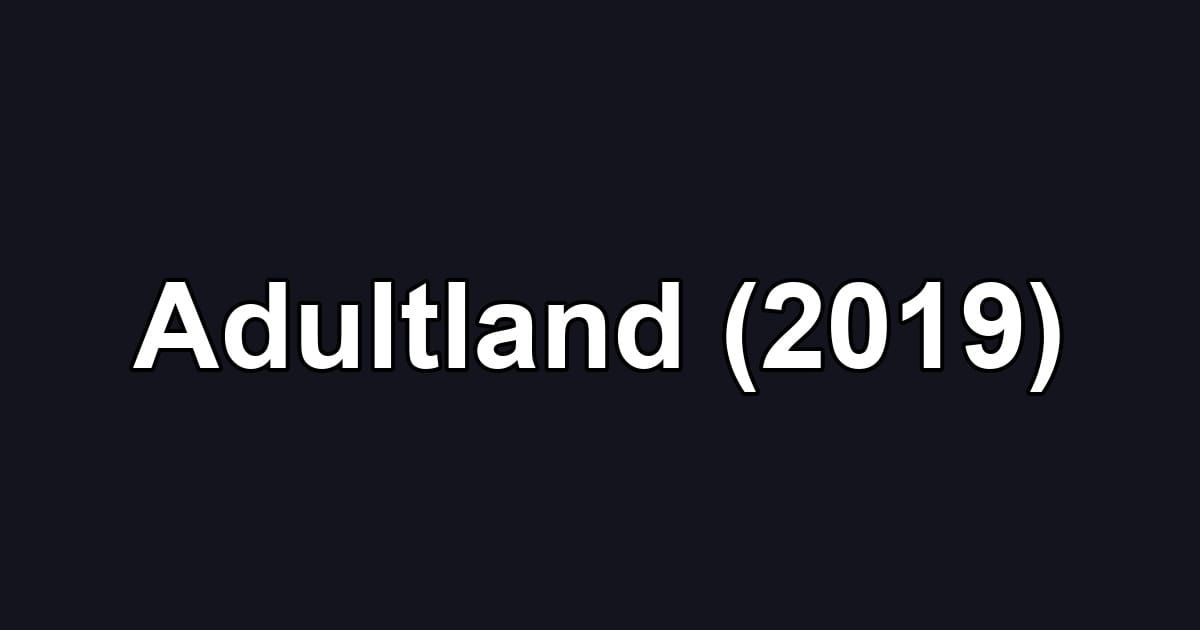 Adultland (2019)